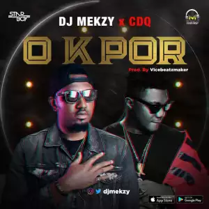 DJ Mekzy - O Kpor ft CDQ